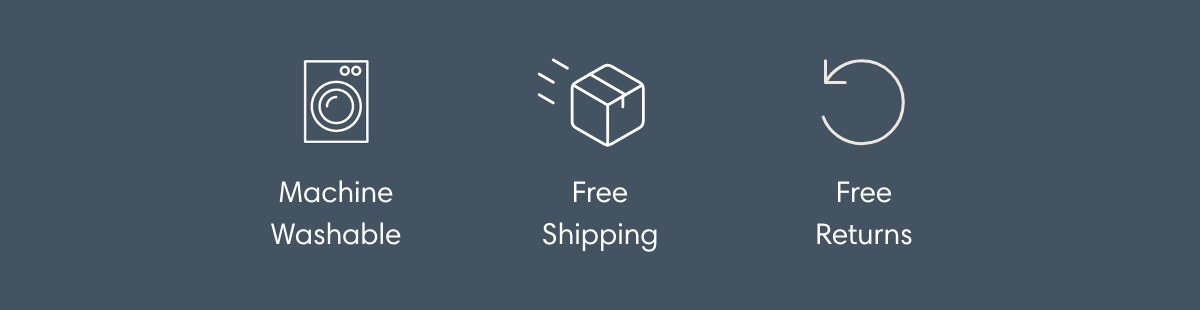 Machine Washable I Free Shipping | Free Returns