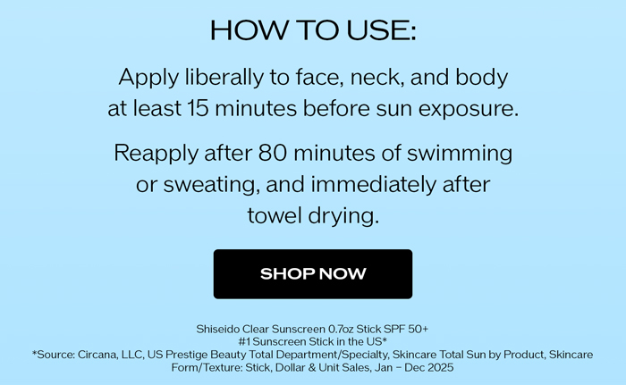 HOW TO USE: -Apply liberally to face, neck, and body at least 15 minutes before sun exposure. -Reapply after 80 minutes of swimming or sweating, and immediately after towel drying.