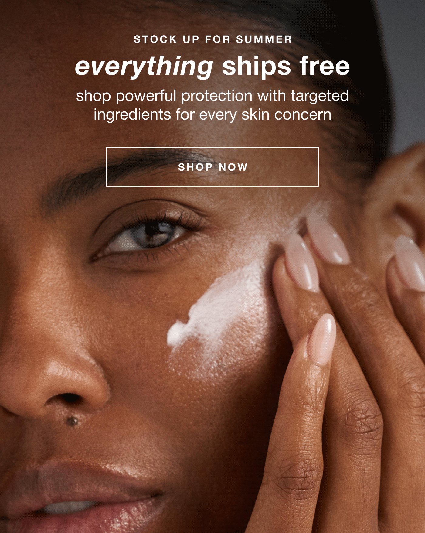 stock up for summer | everything ships free | shop powerful protection with targeted ingredients for every skin concern | SHOP NOW