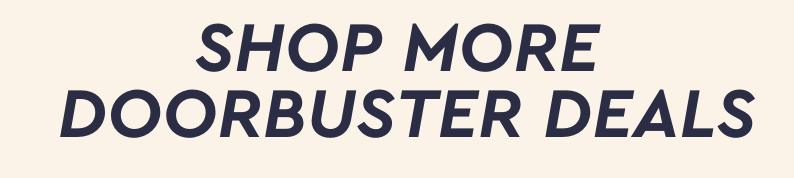 SHOP MORE DOORBUSTER DEALS