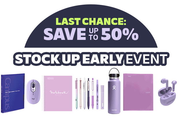 Stock Up Early Event Save Up to 50% Save up to 50% on Everything you need