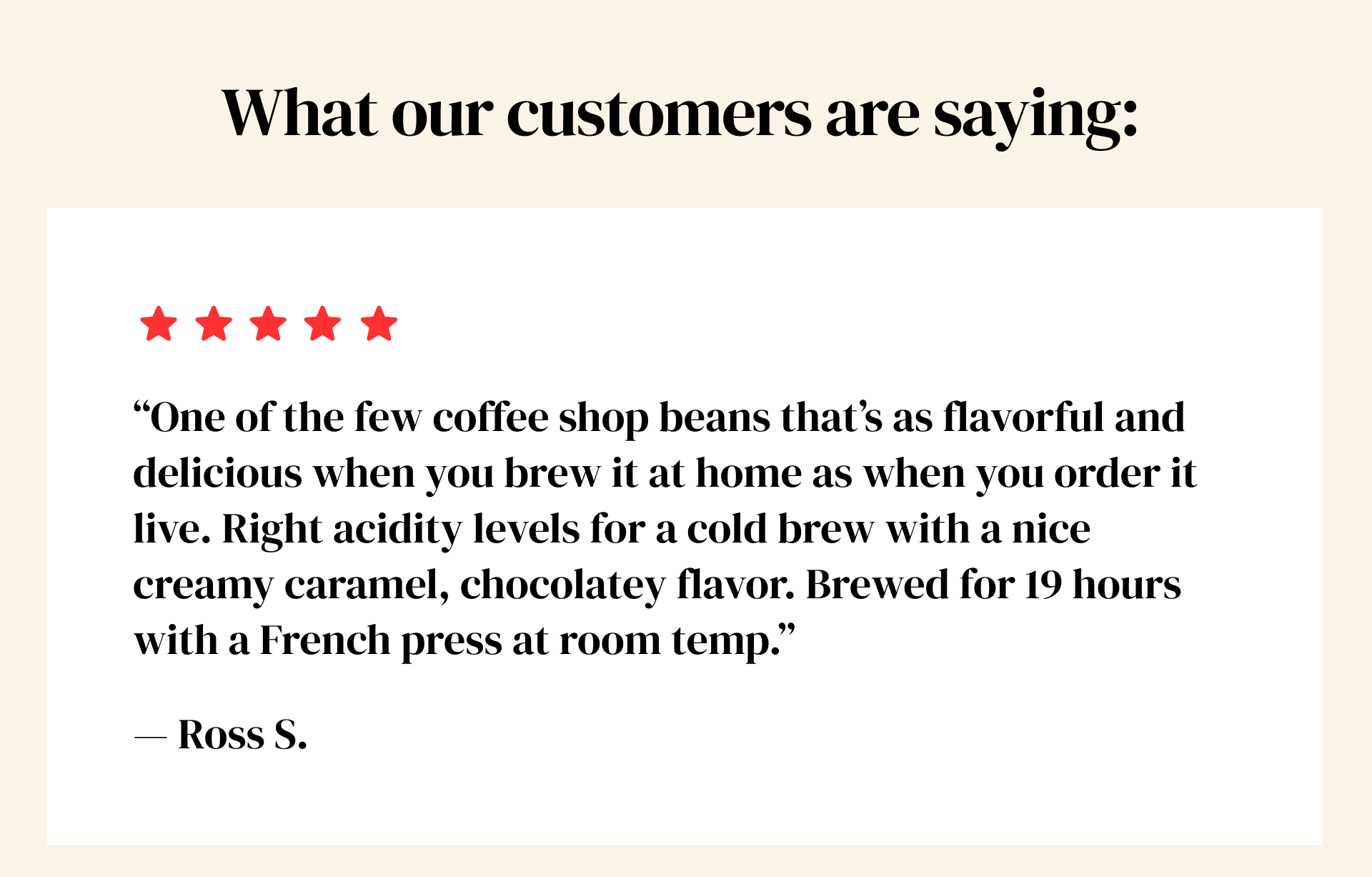 What our customers say about cold brew