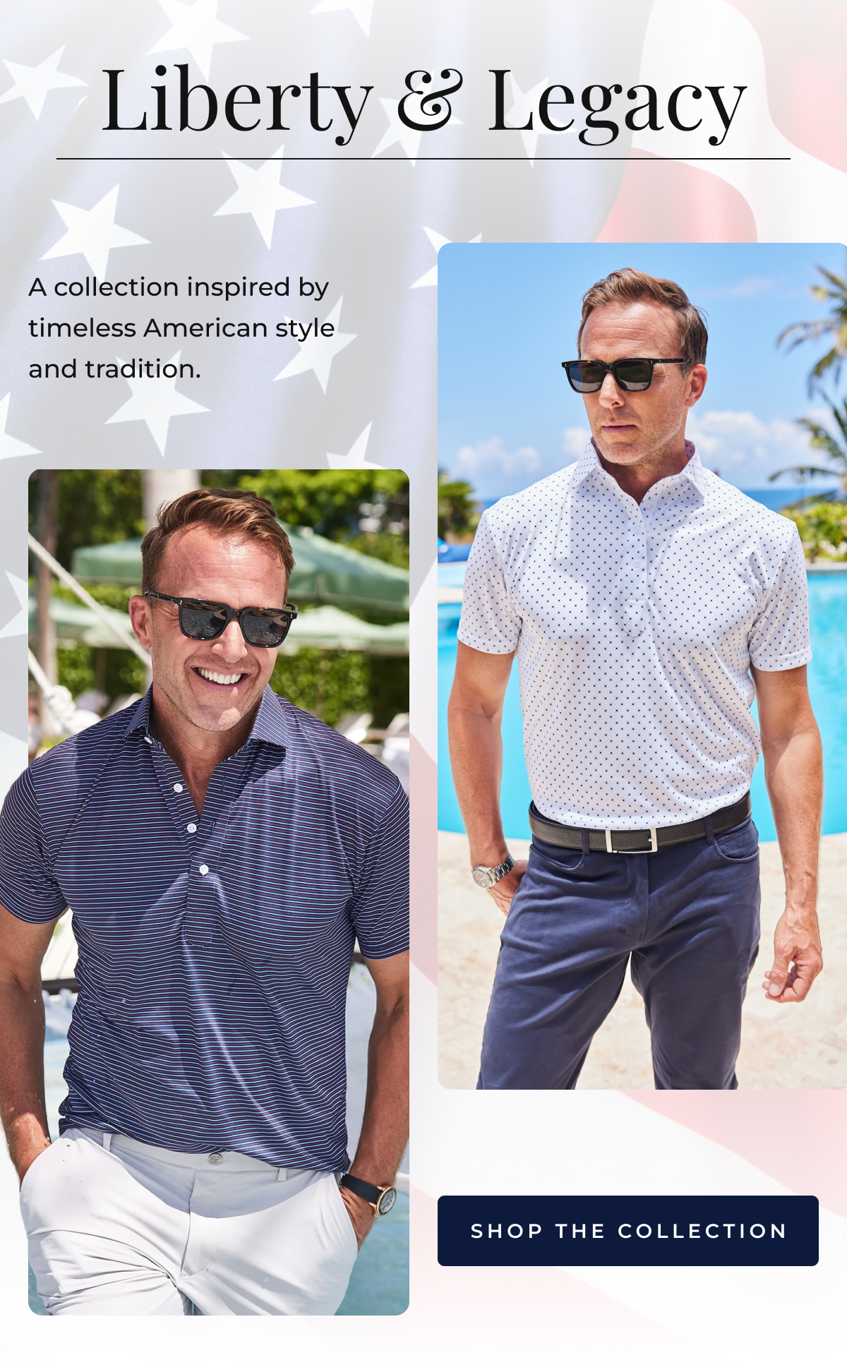 Liberty & Legacy A collection inspired by timeless American style and tradition. Shop the Collection