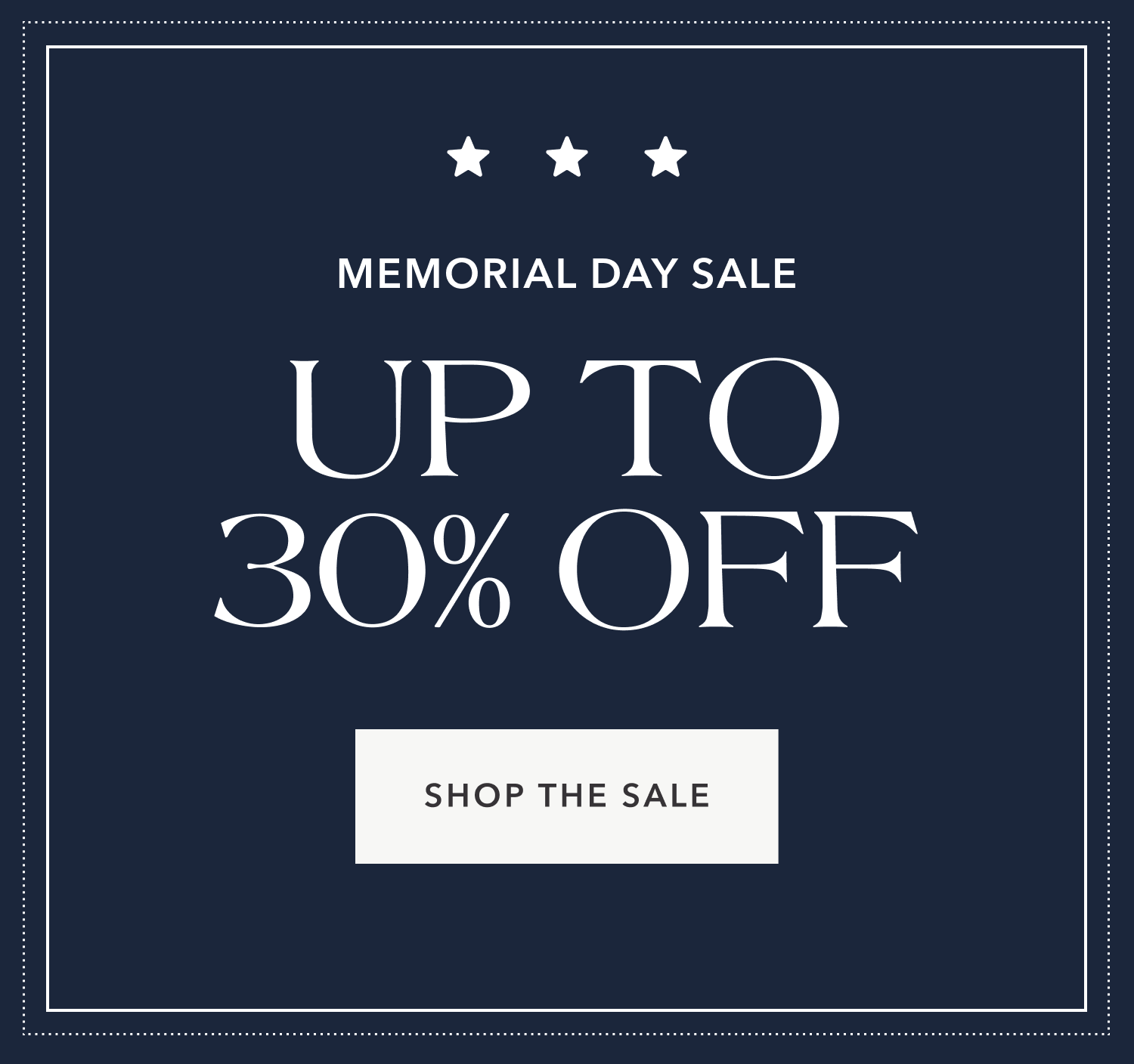 Memorial Day Sale —&nbsp;Up to 30% Off —&nbsp;Shop the Sale