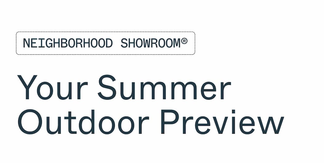 Neighborhood Showroom® Your Summer Outdoor Preview