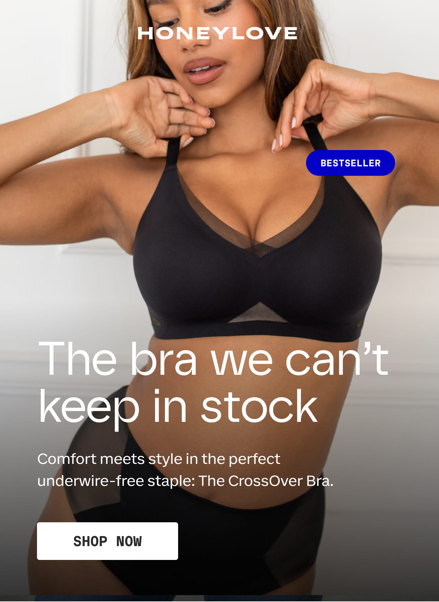 HONEYLOVE | BESTSELLER | The bra we can't keep in stock | Comfort meets style in the perfect underwire-free staple: The CrossOver Bra. | SHOP NOW
