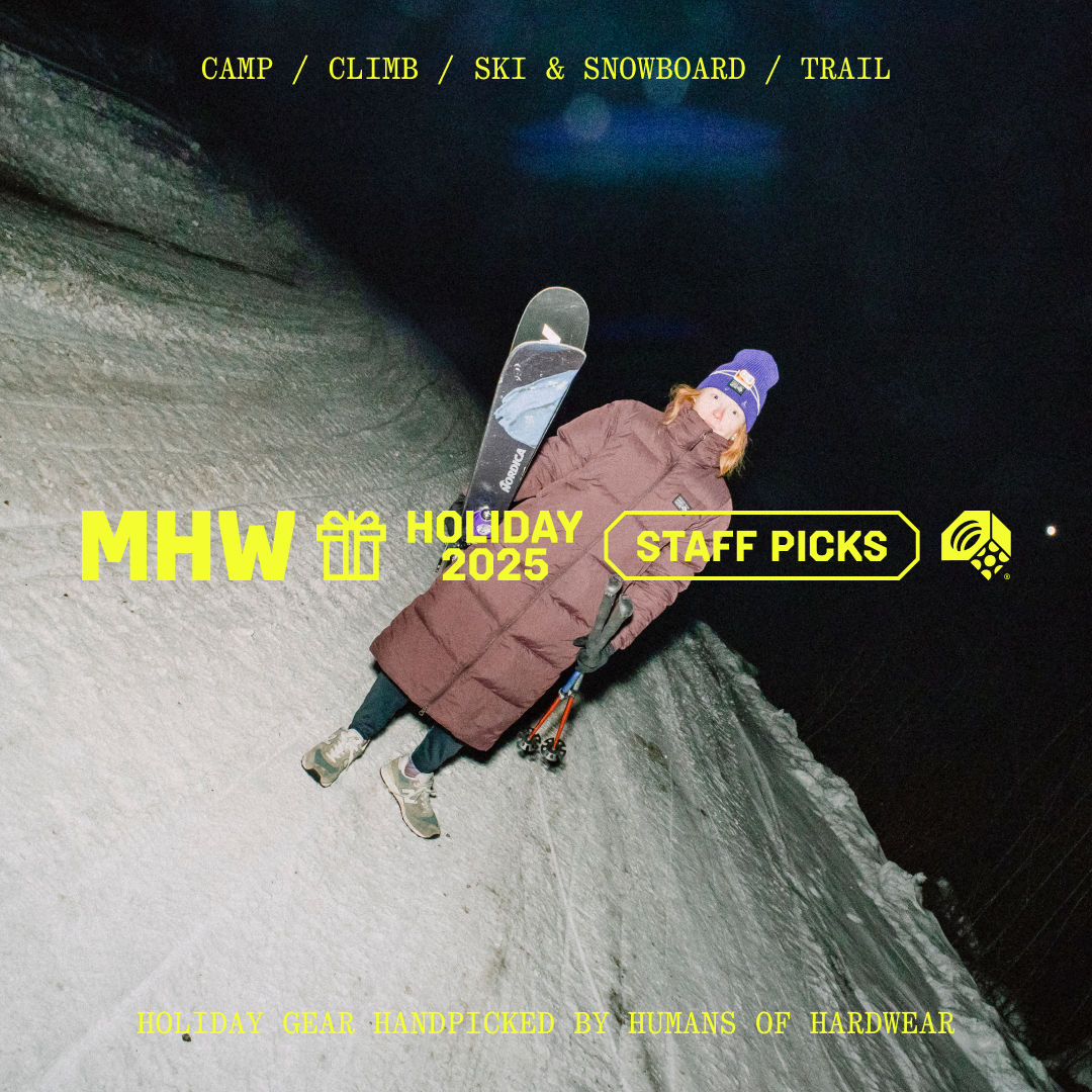 Camp / Climb / Ski & Snowboard / Trail // MHW Holiday 2025 Staff Picks // Holiday gear picked by Humans of Hardwear.