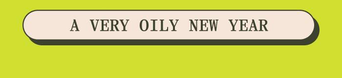 A VERY OILY NEW YEAR