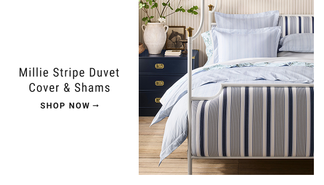 Millie Stripe Duvet Cover & Shams SHOP NOW →