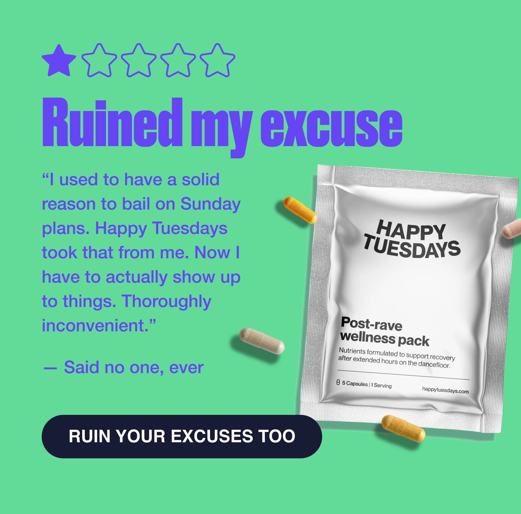 Kuined my excuse "I used to have a solid reason to bail on Sunday plans. Happy Tuesdays took that from me. Now I have to actually show up to things. Thoroughly inconvenient." - Said no one, ever RUIN YOUR EXCUSES TOO