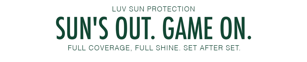 LUV Sun's Out. Game on.