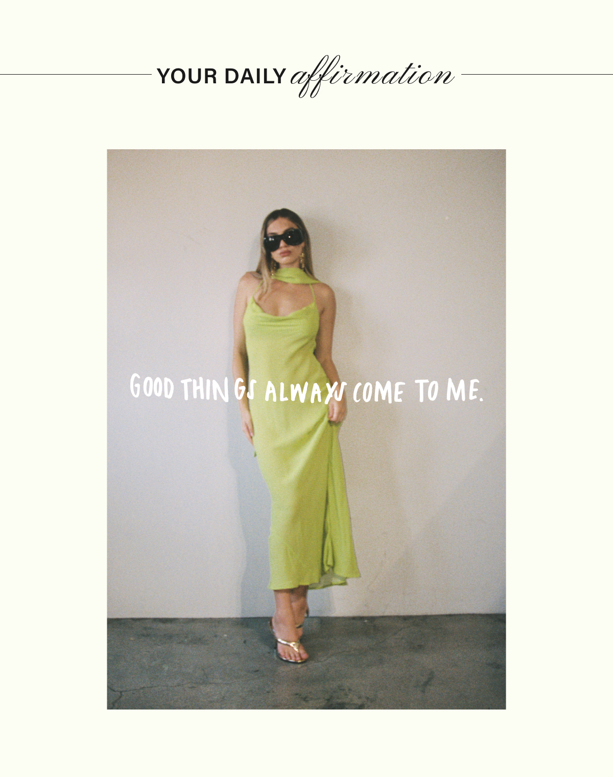 YOUR DAILY AFFIRMATION: GOOD THINGS ALWAYS COME TO ME.