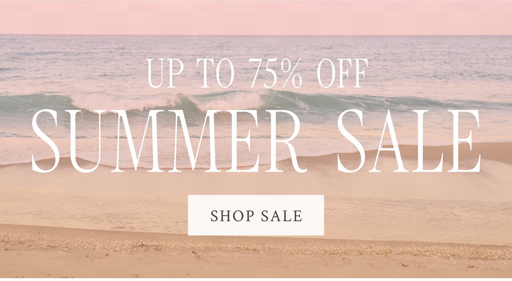 Up to 75% Off Summer Sale <SHOP SALE>