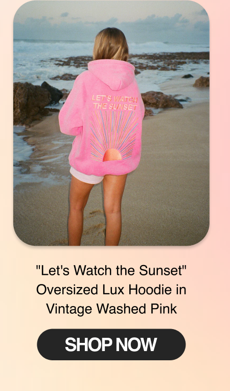 "Let's Watch the Sunset" Oversized Lux Hoodie in Vintage Washed Pink