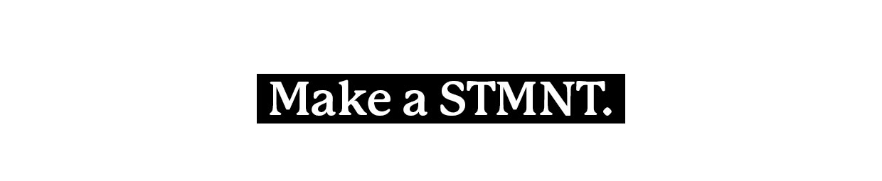 Make a STMNT.