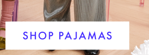 SHOP PAJAMAS