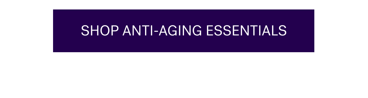 Shop Anti-Aging Essentials
