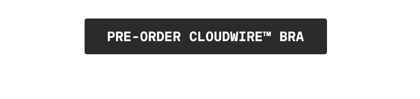 PRE-ORDER CLOUDWIRE™ BRA