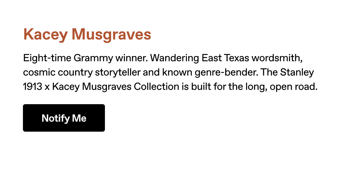 The Stanley 1913 x Kacey Musgraves Collection is built for the long, open road. Notify Me.
