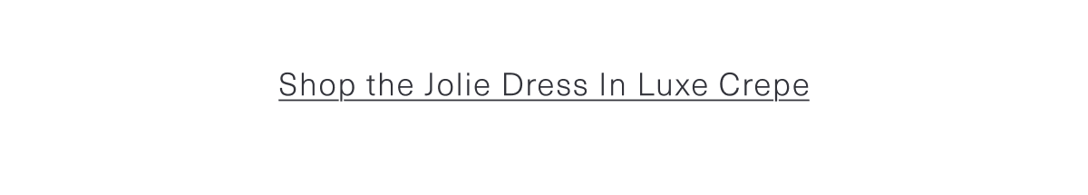 Shop the Jolie Dress in Luxe Crepe 