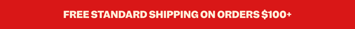 FREE STANDARD SHIPPING ON ORDERS $100+