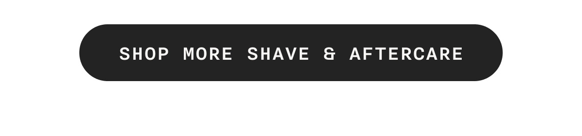 SHOP MORE SHAVE & AFTERCARE