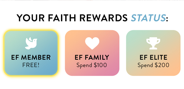 YOUR FAITH REWARDS STATUS: EF MEMBER