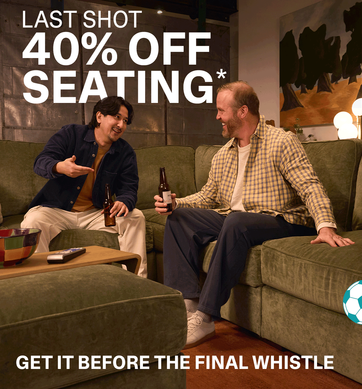 LAST SHOT - 40% OFF SEATING*