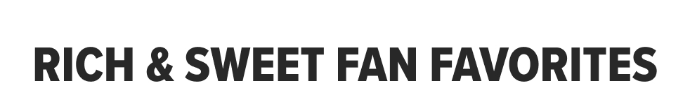 RICH & SWEET FAN FAVORITES