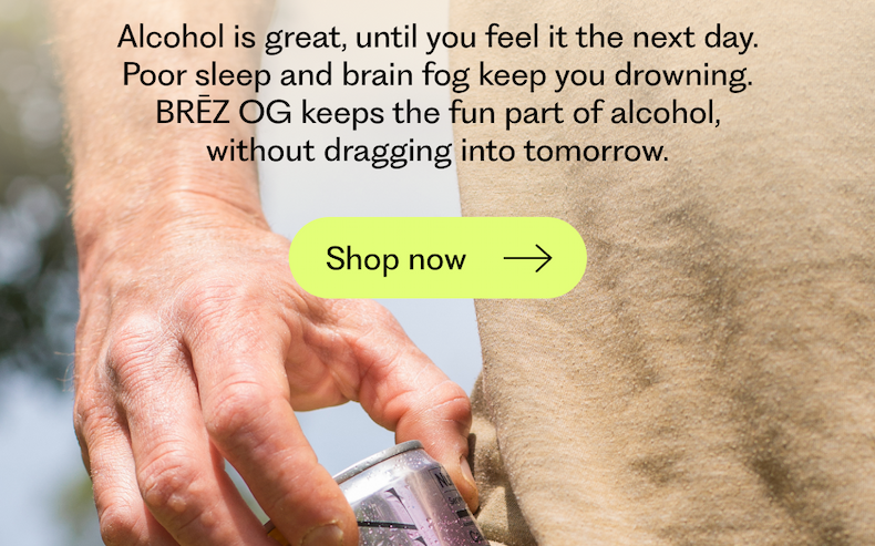 Alcohol is great, until you feel it the next day. Poor sleep and brain fog keep you drowning. BRĒZ OG keeps the fun part of alcohol, without dragging into tomorrow.