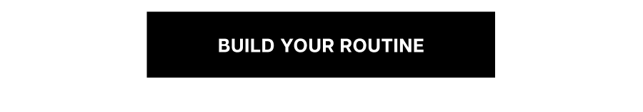 Build your routine
