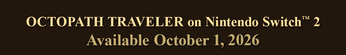 OCTOPATH TRAVELER on Nintendo Switch™ 2 - Available October 1, 2026
