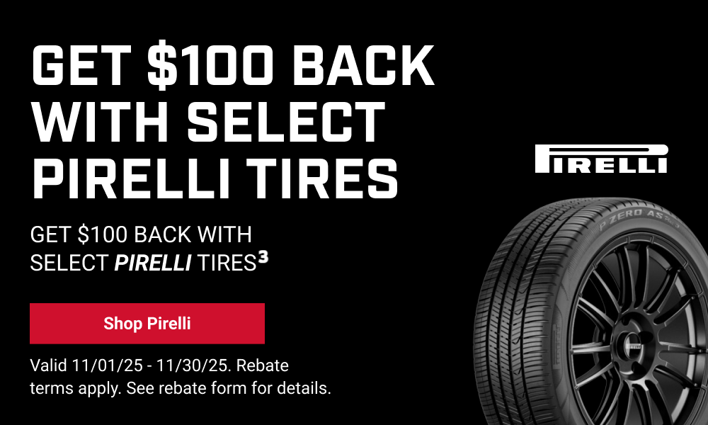 GET $100 BACK WITH SELECT PIRELLI TIRES(3)
