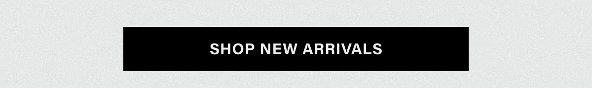 SHOP NEW ARRIVALS