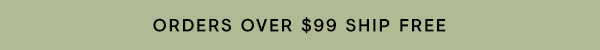 orders over $99 ship free
