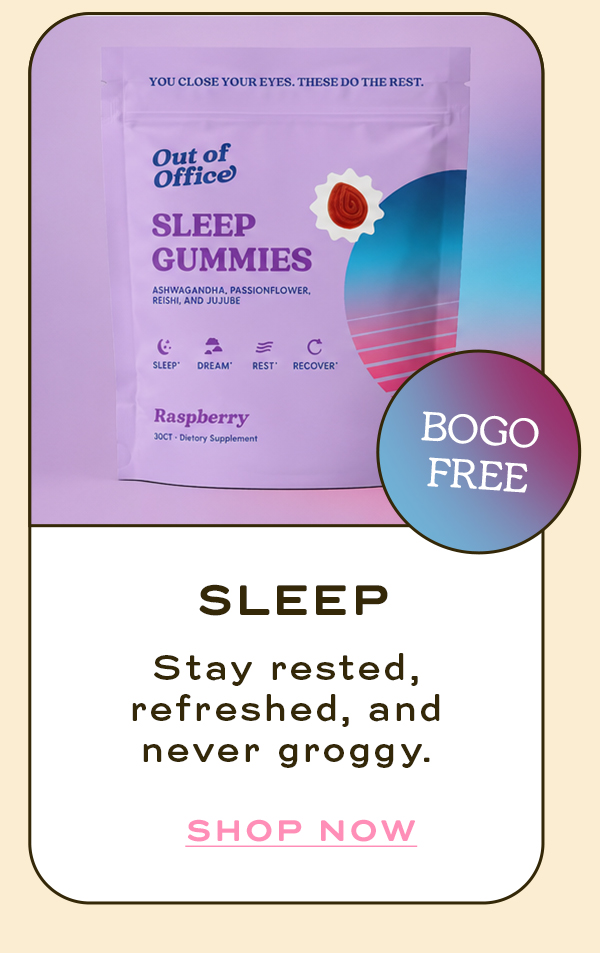 Sleep  Stay rested, refreshed, and never groggy. | Shop Now