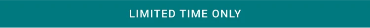 LIMITED TIME ONLY