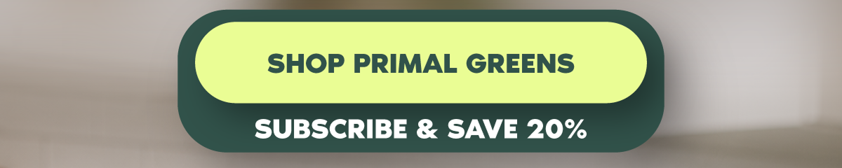 Shop Primal Greens