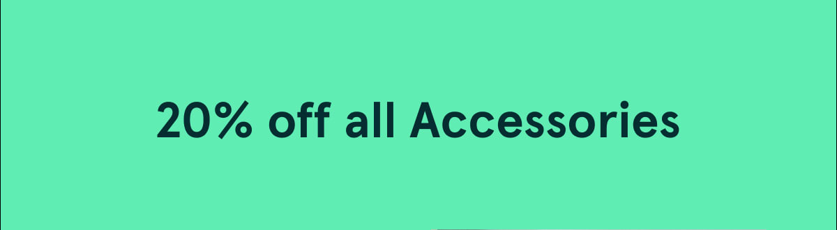20% off all Accessories