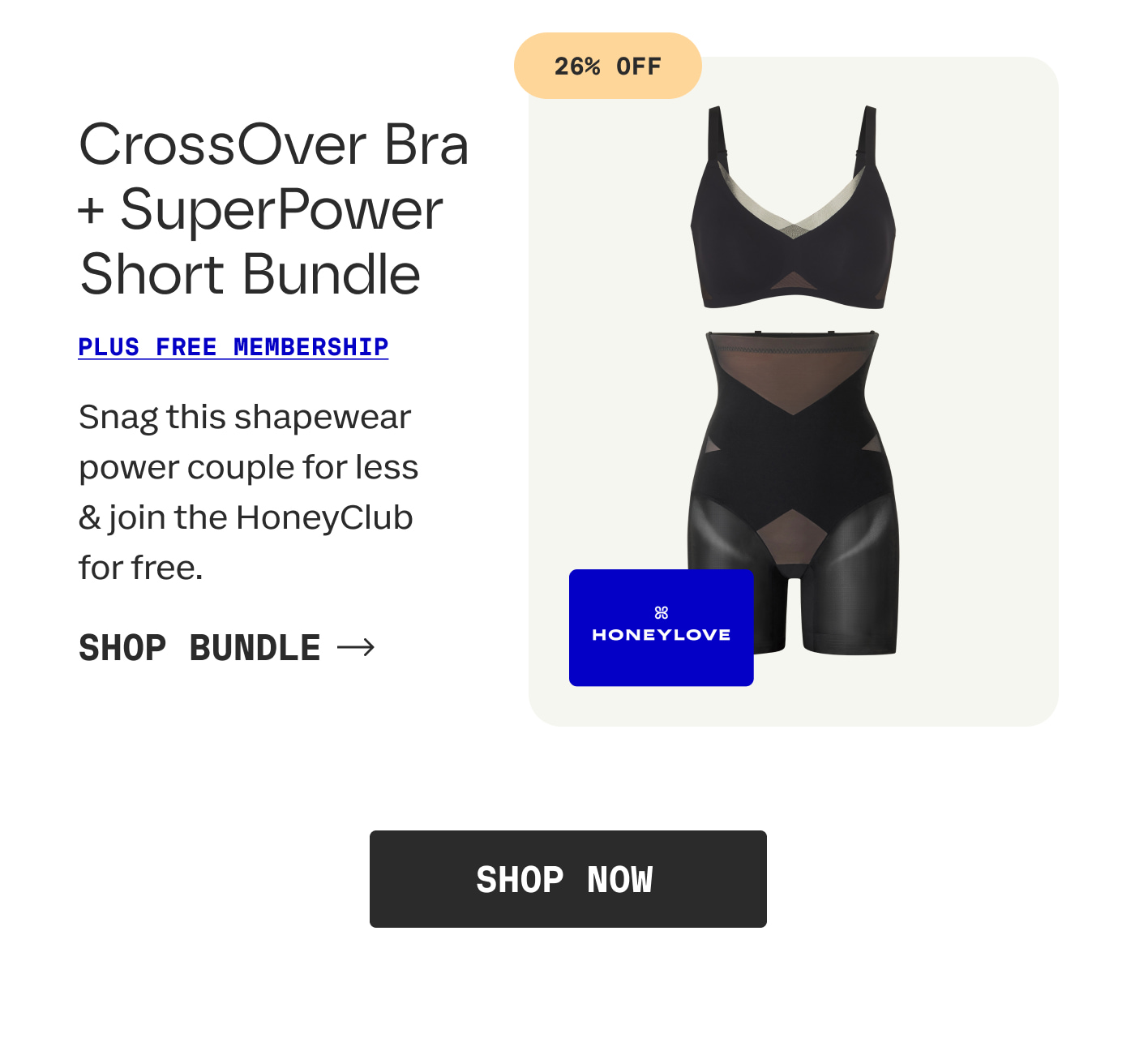 CrossOver Bra + SuperPower Short Bundle | PLUS FREE MEMBERSHIP | 26% OFF | Snag this shapewear power couple for less  & join the HoneyClub for free. | SHOP BUNDLE
