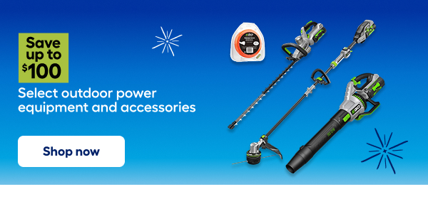 Save up to $100 Select outdoor power equipment and accessories. Shop now