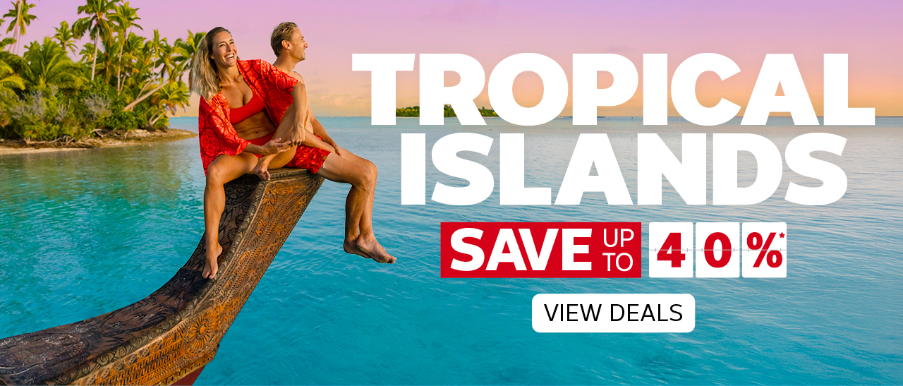 TROPICAL ISLANDS SAVE UP TO 40%*