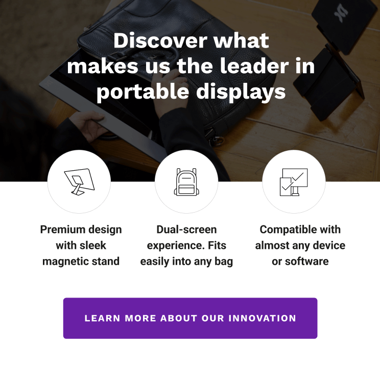 Discover what makes us the leader in portable displays: