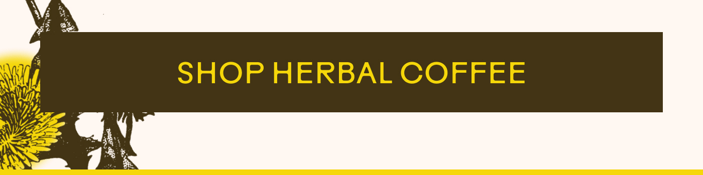 [SHOP HERBAL COFFEE]