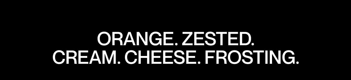 Orange. Zested. Cream. Cheese. Frosting. 