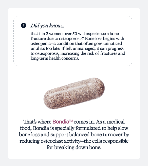 Specially formulated to help slow bone loss