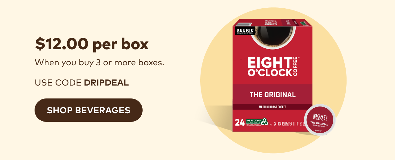 $12 per box of 20-24ct K-Cup® pods when you buy 3 or more with code DRIPDEAL