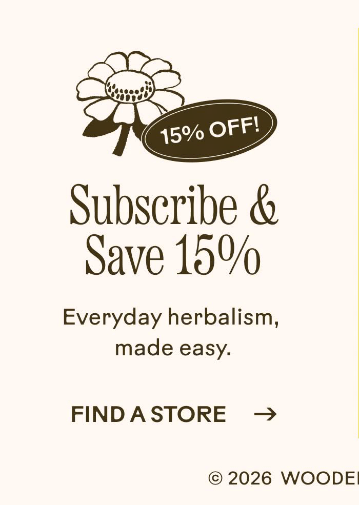 Subscribe & Save 15% Everyday herbalism, made easy.