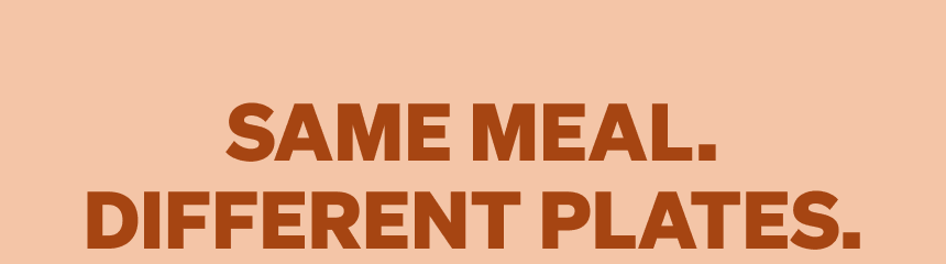 Same meals, different plates.