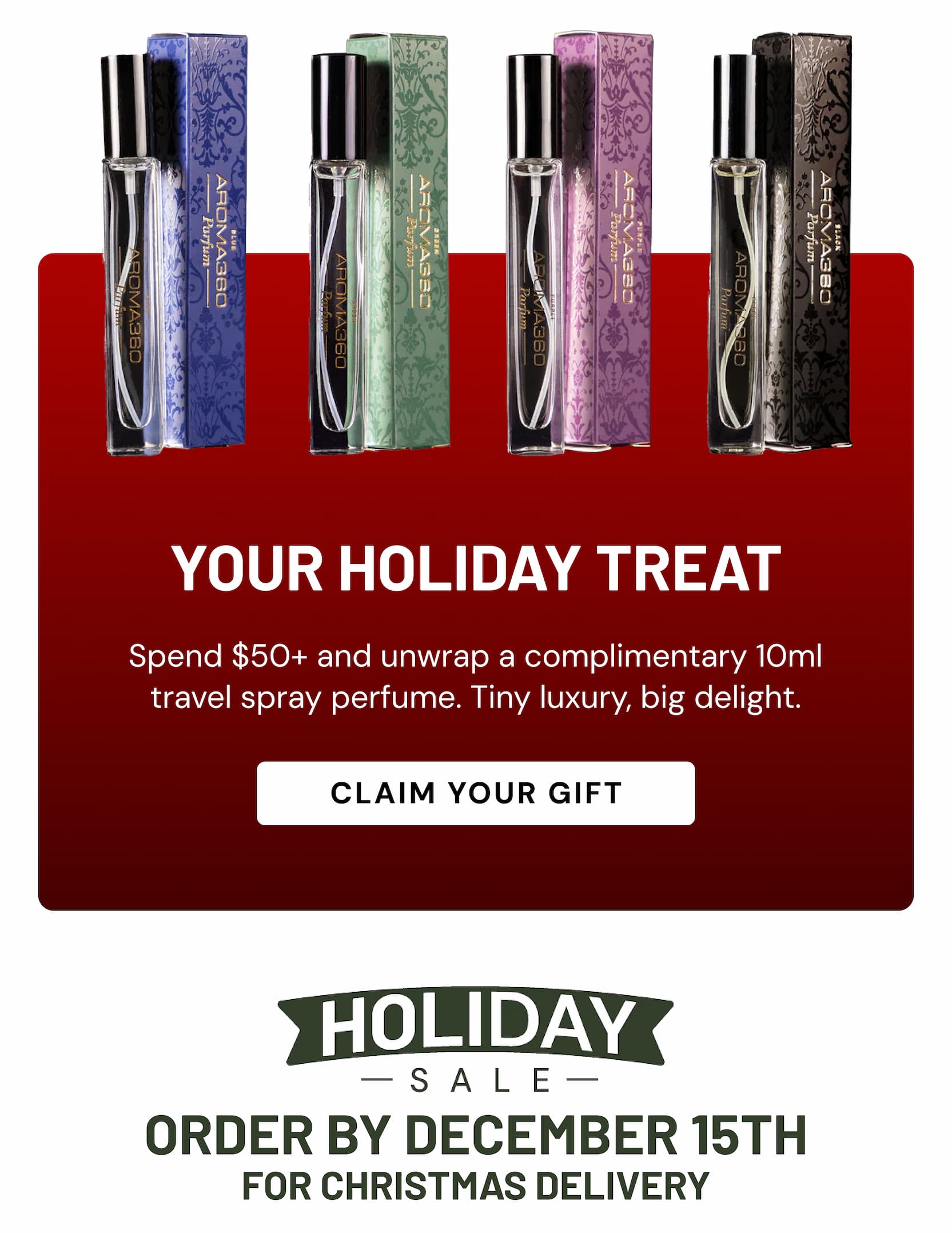 YOUR HOLIDAY TREAT | Spend $50+ and unwrap a complimentary 10ml travel spray perfume. Tiny luxury, big delight. 